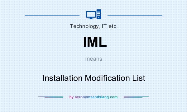 What does IML mean? It stands for Installation Modification List