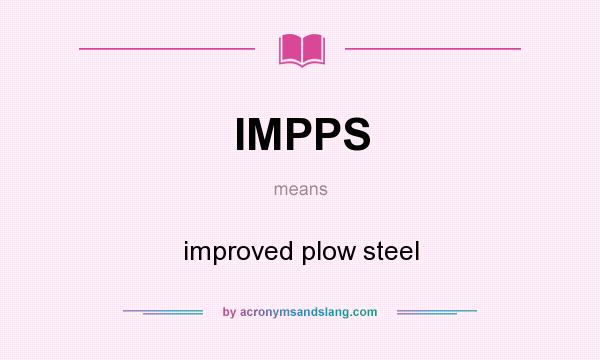 What does IMPPS mean? It stands for improved plow steel