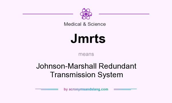 What does Jmrts mean? It stands for Johnson-Marshall Redundant Transmission System