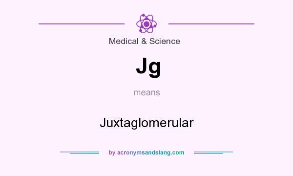 What does Jg mean? It stands for Juxtaglomerular