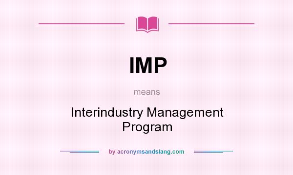 What does IMP mean? It stands for Interindustry Management Program