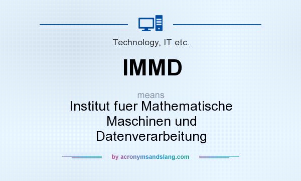 What does IMMD mean? It stands for Institut fuer Mathematische Maschinen und Datenverarbeitung