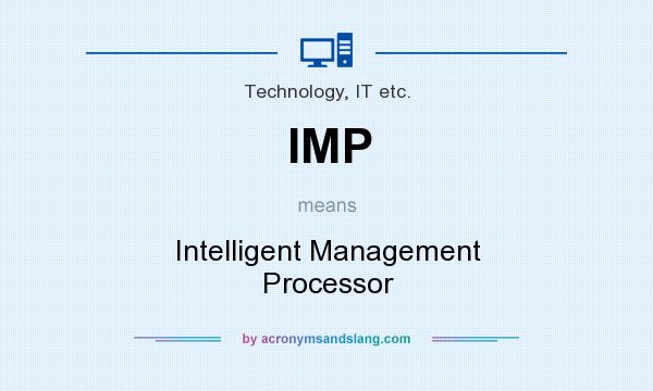 What does IMP mean? It stands for Intelligent Management Processor
