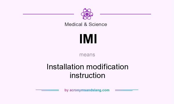 What does IMI mean? It stands for Installation modification instruction