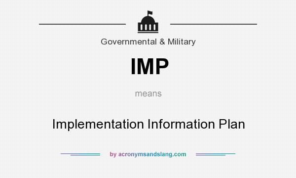 What does IMP mean? It stands for Implementation Information Plan