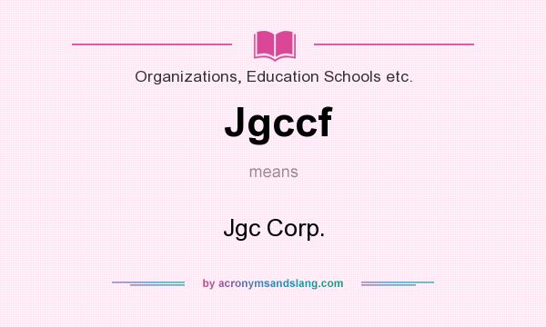 What does Jgccf mean? It stands for Jgc Corp.
