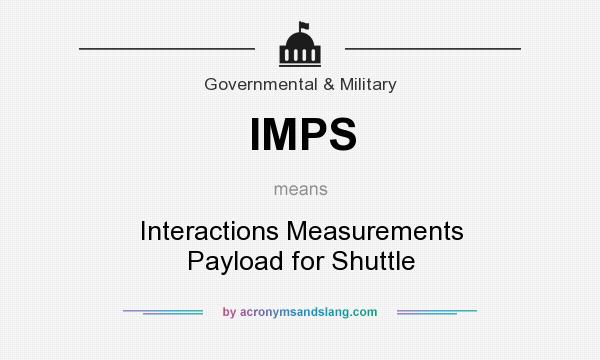 What does IMPS mean? It stands for Interactions Measurements Payload for Shuttle