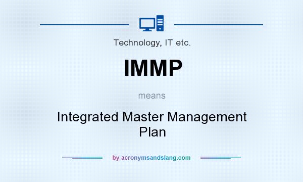 What does IMMP mean? It stands for Integrated Master Management Plan