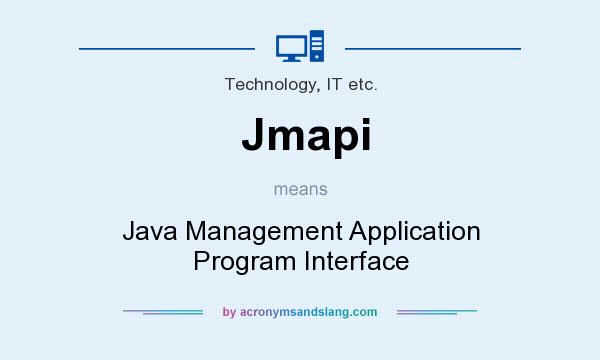 What does Jmapi mean? It stands for Java Management Application Program Interface