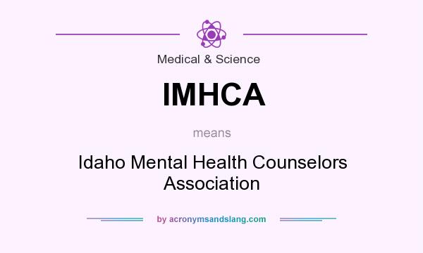 What does IMHCA mean? It stands for Idaho Mental Health Counselors Association
