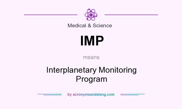 What does IMP mean? It stands for Interplanetary Monitoring Program
