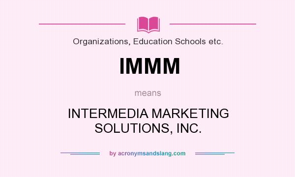 What does IMMM mean? It stands for INTERMEDIA MARKETING SOLUTIONS, INC.