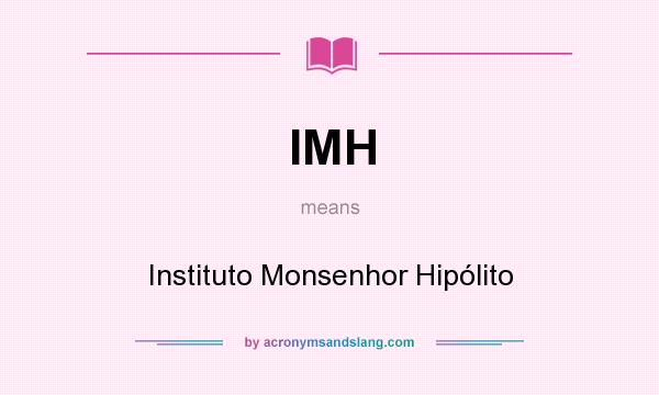 What does IMH mean? It stands for Instituto Monsenhor Hipólito