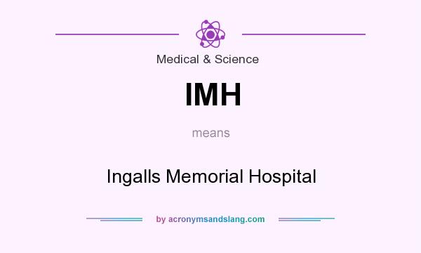 What does IMH mean? It stands for Ingalls Memorial Hospital