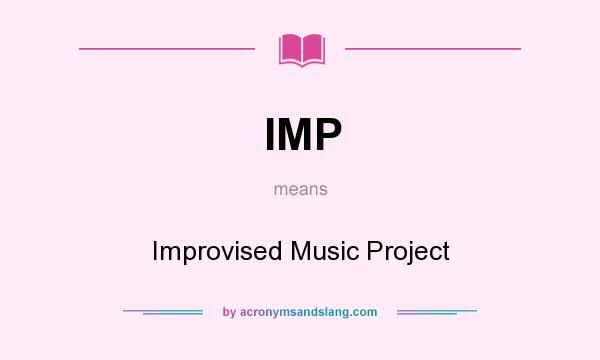 What does IMP mean? It stands for Improvised Music Project