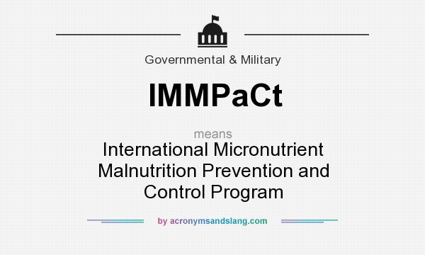 What does IMMPaCt mean? It stands for International Micronutrient Malnutrition Prevention and Control Program