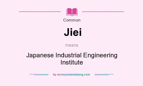 What does Jiei mean? It stands for Japanese Industrial Engineering Institute