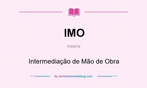 What does IMO mean? It stands for Intermediação de Mão de Obra