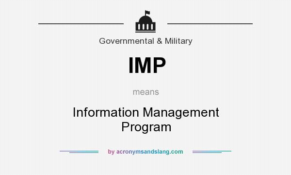 What does IMP mean? It stands for Information Management Program