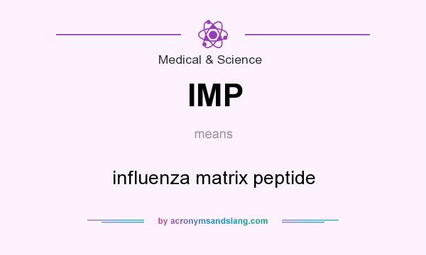 What does IMP mean? It stands for influenza matrix peptide