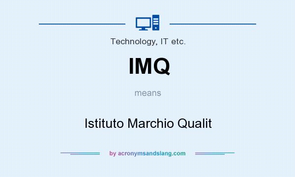 What does IMQ mean? It stands for Istituto Marchio Qualit