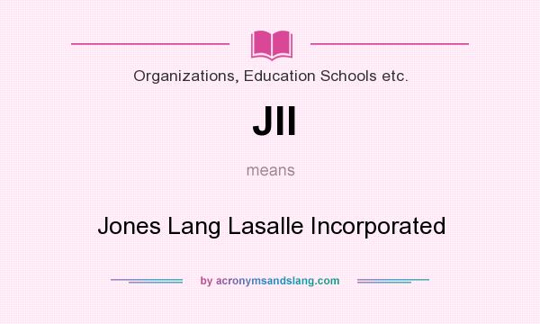 What does Jll mean? It stands for Jones Lang Lasalle Incorporated