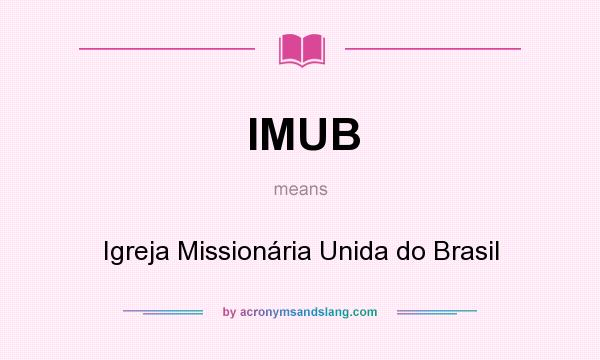 What does IMUB mean? It stands for Igreja Missionária Unida do Brasil