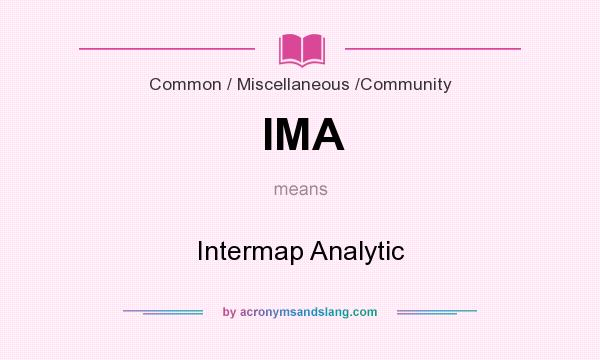 What does IMA mean? It stands for Intermap Analytic