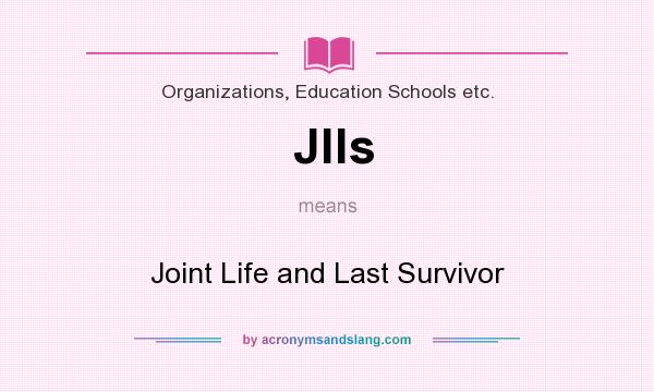 What does Jlls mean? It stands for Joint Life and Last Survivor
