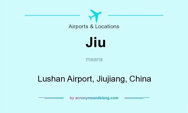 What does Jiu mean? It stands for Lushan Airport, Jiujiang, China
