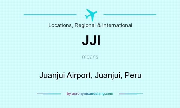 What does JJI mean? It stands for Juanjui Airport, Juanjui, Peru