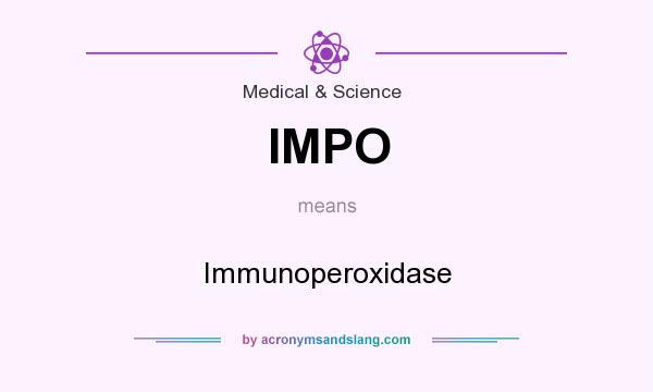 What does IMPO mean? It stands for Immunoperoxidase