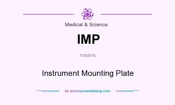What does IMP mean? It stands for Instrument Mounting Plate