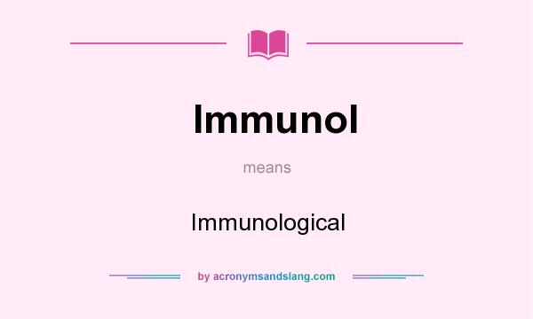 What does Immunol mean? It stands for Immunological