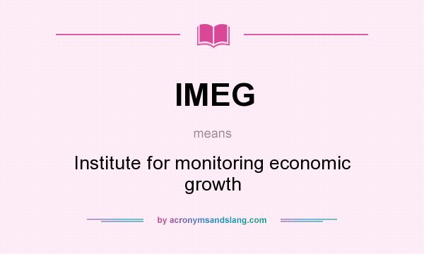 What does IMEG mean? It stands for Institute for monitoring economic growth