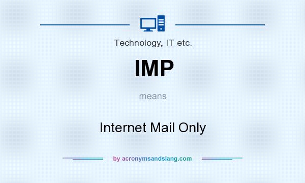 What does IMP mean? It stands for Internet Mail Only