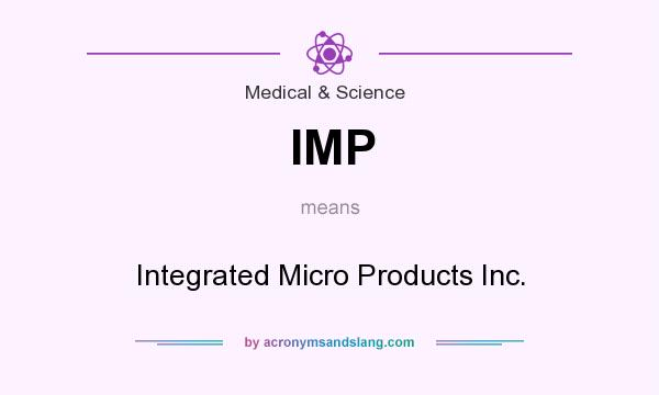 What does IMP mean? It stands for Integrated Micro Products Inc.