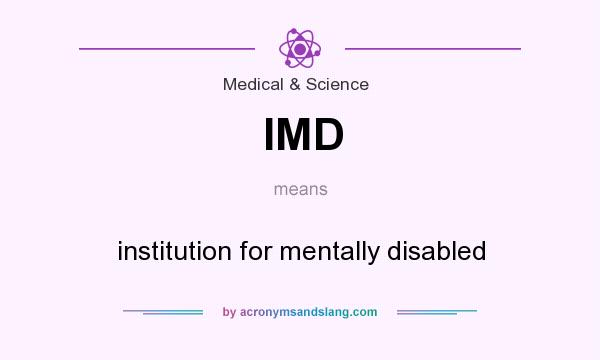 What does IMD mean? It stands for institution for mentally disabled