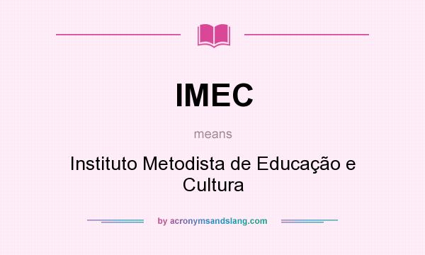 What does IMEC mean? It stands for Instituto Metodista de Educação e Cultura
