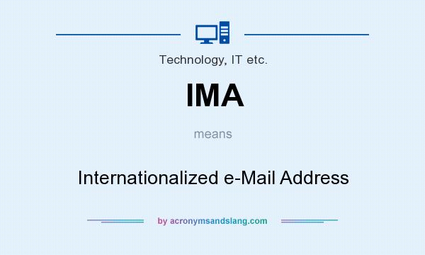What does IMA mean? It stands for Internationalized e-Mail Address
