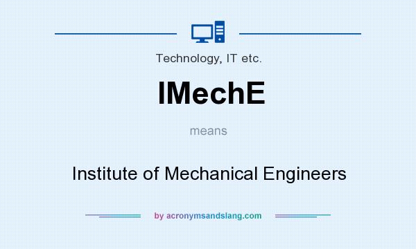 What does IMechE mean? It stands for Institute of Mechanical Engineers
