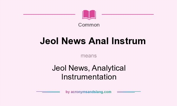 What does Jeol News Anal Instrum mean? It stands for Jeol News, Analytical Instrumentation