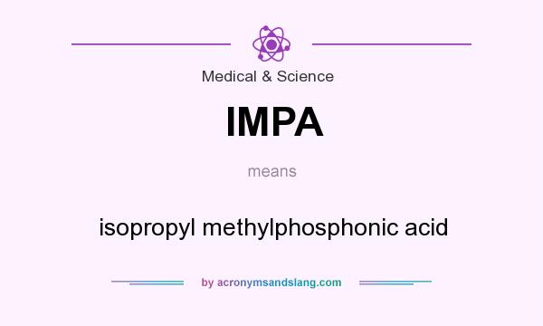 What does IMPA mean? It stands for isopropyl methylphosphonic acid