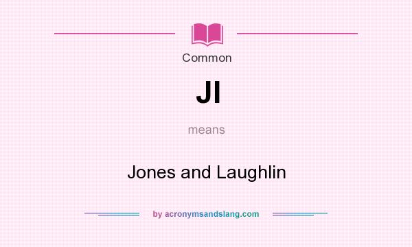 What does Jl mean? It stands for Jones and Laughlin
