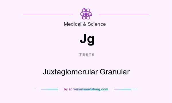 What does Jg mean? It stands for Juxtaglomerular Granular