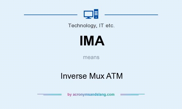 What does IMA mean? It stands for Inverse Mux ATM