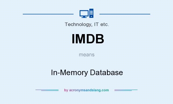 What does IMDB mean? It stands for In-Memory Database