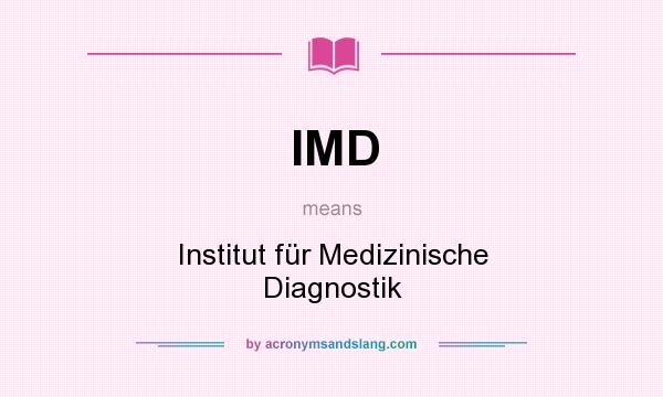What does IMD mean? It stands for Institut für Medizinische Diagnostik