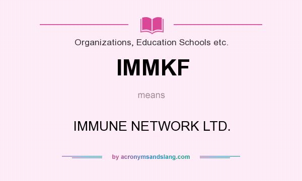 What does IMMKF mean? It stands for IMMUNE NETWORK LTD.