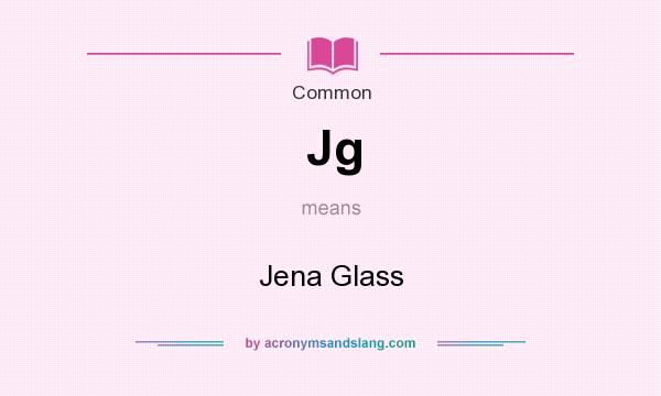 What does Jg mean? It stands for Jena Glass